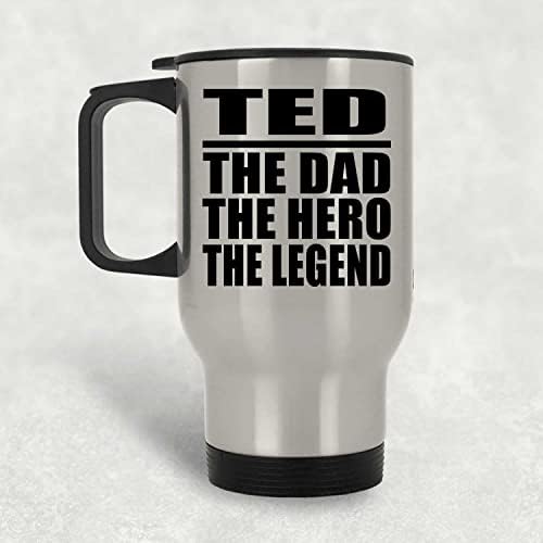 Designsify Ted Татко Герой на Легенда, Сребърен Пътна Чаша 14 грама, на Изолиран Чаша от Неръждаема Стомана, Подаръци за Рожден Ден, Годишнина, Коледа, Деня на Бащи и Майки